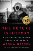 Book cover of The Future Is History: How Totalitarianism Reclaimed Russia