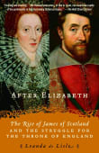 Book cover of After Elizabeth: The Rise of James of Scotland and the Struggle for the Throne of England