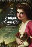 Book cover of The Life and Letters of Emma Hamilton: The Story of Admiral Nelson and the Most Famous Woman of the Georgian Age