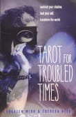 Book cover of Tarot for Troubled Times: Confront Your Shadow, Heal Your Self & Transform the World