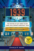 Book cover of 1939: The Making of Six Great Films from Hollywood's Greatest Year