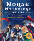 Book cover of Norse Mythology for Kids: Tales of Gods, Creatures, and Quests