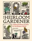 Book cover of The Heirloom Gardener: Traditional Plants and Skills for the Modern World