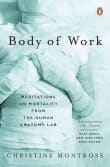 Book cover of Body of Work: Meditations on Mortality from the Human Anatomy Lab