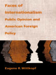 Book cover of Faces of Internationalism: Public Opinion and American Foreign Policy