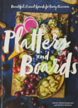Book cover of Platters and Boards: Beautiful, Casual Spreads for Every Occasion