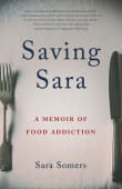 Book cover of Saving Sara: A Memoir of Food Addiction