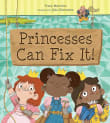 Book cover of Princesses Can Fix It!