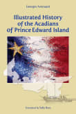 Book cover of Illustrated History of the Acadians of Prince Edward Island