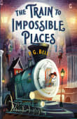 Book cover of The Train to Impossible Places