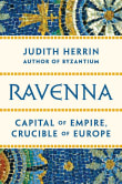 Book cover of Ravenna: Capital of Empire, Crucible of Europe