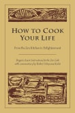 Book cover of How to Cook Your Life: From the Zen Kitchen to Enlightenment