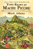 Book cover of Turn Right at Machu Picchu: Rediscovering the Lost City One Step at a Time