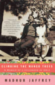 Book cover of Climbing the Mango Trees: A Memoir of a Childhood in India