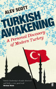 Book cover of Turkish Awakening: A Personal Discovery of Modern Turkey