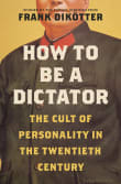 Book cover of How to Be a Dictator: The Cult of Personality in the Twentieth Century