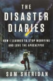 Book cover of The Disaster Diaries: How I Learned to Stop Worrying and Love the Apocalypse