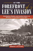 Book cover of At the Forefront of Lee's Invasion: Retribution, Plunder, and Clashing Cultures on Richard S. Ewell's Road to Gettysburg