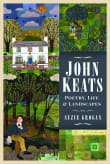 Book cover of John Keats: Poetry, Life and Landscapes