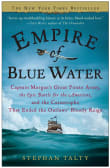 Book cover of Empire of Blue Water: Captain Morgan's Great Pirate Army, the Epic Battle for the Americas, and the Catastrophe That Ended the Outlaws' Bloody Reign