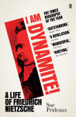 Book cover of I Am Dynamite! A Life of Nietzsche