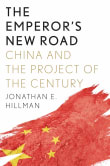 Book cover of The Emperor's New Road: China and the Project of the Century