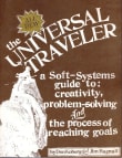 Book cover of The Universal Traveler: A Soft-Systems Guide to: Creativity, Problem-Solving, and the Process of Reaching Goals