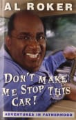 Book cover of Don't Make Me Stop This Car!