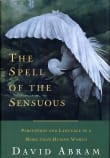 Book cover of The Spell of the Sensuous: Perception and Language in a More-Than-Human World