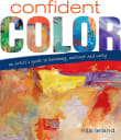 Book cover of Confident Color: An Artist's Guide to Harmony, Contrast and Unity