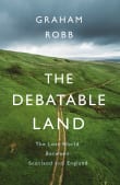 Book cover of The Debatable Land: The Lost World Between Scotland and England