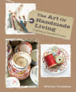 Book cover of The Art of Handmade Living: Crafting a beautiful home