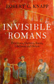 Book cover of Invisible Romans: Prostitutes, Outlaws, Slaves, Gladiators, Ordinary Men and Women ... The Romans That History Forgot