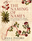 Book cover of The Naming of Names: The Search for Order in the World of Plants