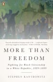 Book cover of More Than Freedom: Fighting for Black Citizenship in a White Republic, 1829-1889