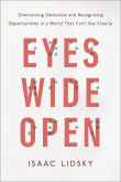 Book cover of Eyes Wide Open: Overcoming Obstacles and Recognizing Opportunities in a World That Can't See Clearly