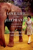 Book cover of Love, Life, and Elephants: An African Love Story