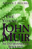 Book cover of The Young John Muir: An Environmental Biography