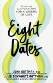 Book cover of Eight Dates: Essential Conversations for a Lifetime of Love