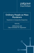 Book cover of Ordinary People as Mass Murderers: Perpetrators in Comparative Perspectives