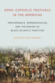 Book cover of Afro-Catholic Festivals in the Americas: Performance, Representation, and the Making of Black Atlantic Tradition