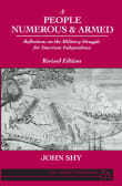 Book cover of A People Numerous and Armed: Reflections on the Military Struggle for American Independence