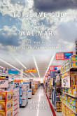 Book cover of To Serve God and Wal-Mart: The Making of Christian Free Enterprise