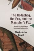 Book cover of The Hedgehog, the Fox, and the Magister's Pox: Mending the Gap between Science and the Humanities