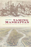 Book cover of Taming Manhattan: Environmental Battles in the Antebellum City