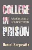 Book cover of College in Prison: Reading in an Age of Mass Incarceration