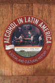 Book cover of Alcohol in Latin America: A Social and Cultural History