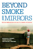 Book cover of Beyond Smoke and Mirrors: Mexican Immigration in an Era of Economic Integration