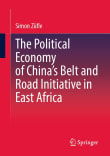 Book cover of The Political Economy of China's Belt and Road Initiative in East Africa