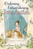 Book cover of Ordinary, Extraordinary Jane Austen: The Story of Six Novels, Three Notebooks, a Writing Box, and One Clever Girl